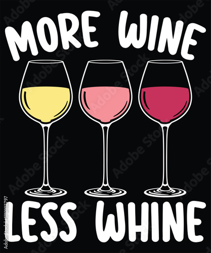 More Wine Less Whine, Funny Wine T-Shirt Design, Black Background.