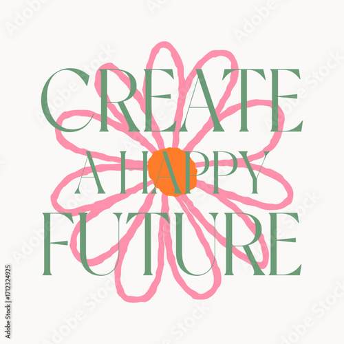 Create A Happy Future Typography with Pink Flower Design