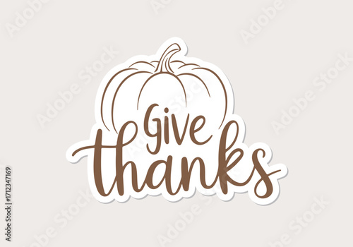 Thanksgiving day sticker art with an inscription Give Thanks. Vector illustration.