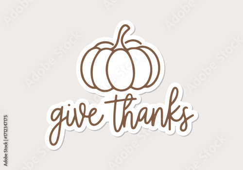 Give Thanks. Thanksgiving pumpkin sticker. Vector illustration.