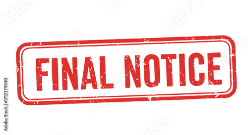 Red grunge rubber stamp declaring "Final Notice."  Urgent message, official warning.