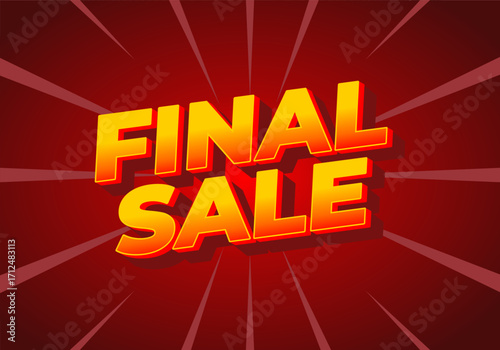 A bold red and yellow final sale sign with dynamic 3d text, explosive rays in ba