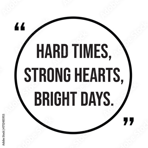 Hard times, strong hearts, bright days, inspirational quotes, motivational quotes typography positive quote lettering illustration design