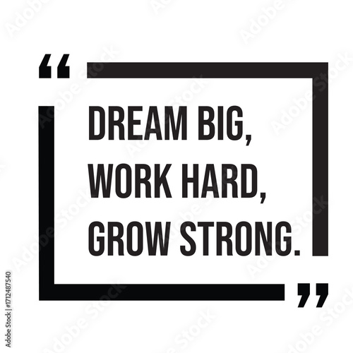 Dream big, work hard, grow strong, inspirational quotes, motivational quotes typography positive quote lettering illustration design