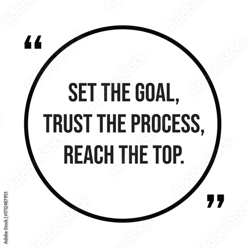 Set the goal, trust the process, reach the top, inspirational quotes, motivational quotes typography positive quote lettering illustration design