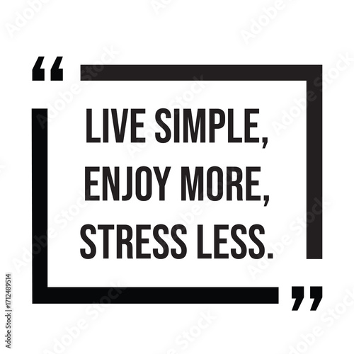 Live simple, enjoy more, stress less, inspirational quotes, motivational quotes typography positive quote lettering illustration design