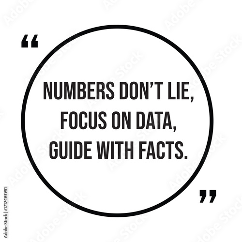 Numbers don't lie, focus on data, guide with facts, inspirational quotes, motivational quotes typography positive quote lettering illustration design
