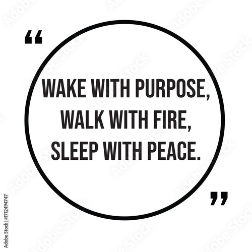 Wake with purpose, walk with fire, sleep with peace, inspirational quotes, motivational quotes typography positive quote lettering illustration design