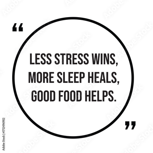 Less stress wins, more sleep heals, good food helps, inspirational quotes, motivational quotes typography positive quote lettering illustration design