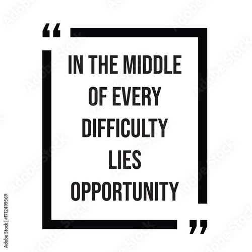 In the middle of every difficulty lies opportunity inspirational quotes, motivational quotes typography positive quote lettering illustration design