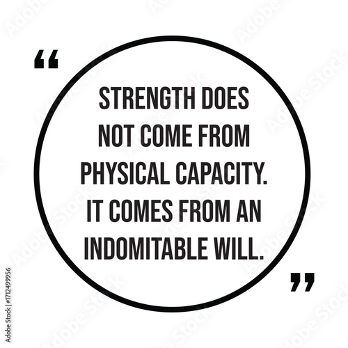 Strength does not come from physical capacity, it comes from an indomitable will, inspirational quotes, motivational quotes typography positive quote lettering illustration design