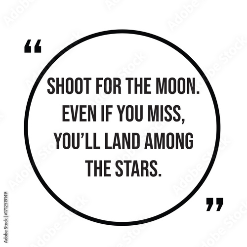 Shoot for the moon, even if you miss, you'll land among the stars, inspirational quotes, motivational quotes typography positive quote lettering illustration design