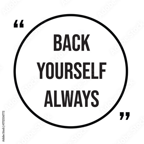 Fotografie Back yourself always inspirational quotes, motivational quotes typography positi
