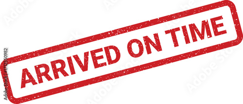 Arrived on Time Red Rubber Stamp with Distressed Texture, Isolated Illustration