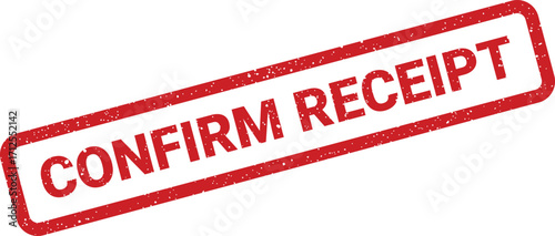 Confirm receipt grunge style stamp for document validation and record keeping needs