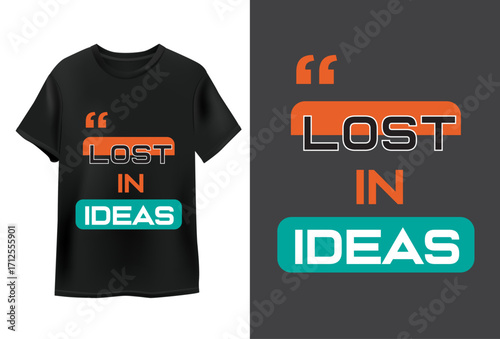 Lost in Ideas - Creative T-Shirt Design with Quote | Inspirational "Lost in Ideas" Typography Graphic for Apparel | Motivational Quote T-Shirt Design - Aspirational Vector Art