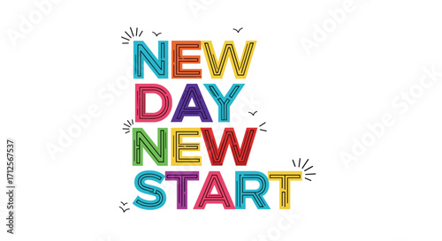 New day new start inspiration with bright colorful typography lettering.