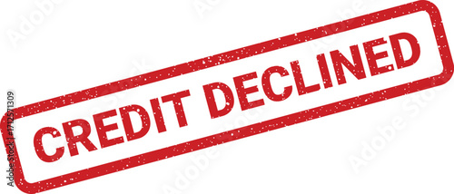 Distressed red rubber stamp effect displaying the phrase Credit Declined on white background