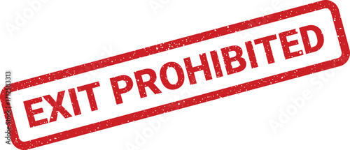 Grunge stamp illustration depicting exit prohibited concept, isolated design element