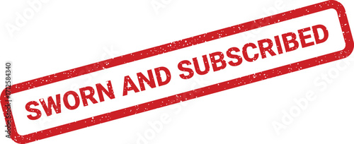 Grunge textured rectangular stamp with Sworn and Subscribed message diagonally for legal contexts