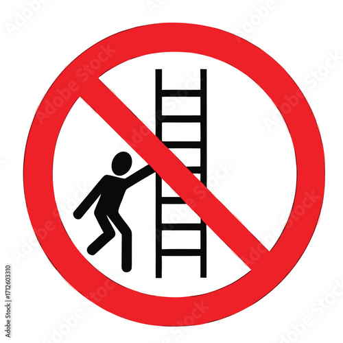 Prohibition sign showing a person climbing a ladder is not allowed