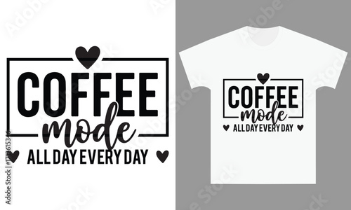 Coffee mode all day every day declarative vector illustration for eps files vector