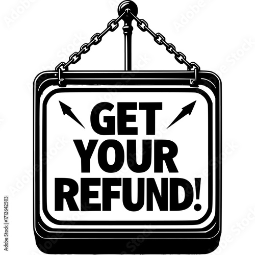 Get Your Refund Sign: A bold and assertive sign communicates the call to action in a striking display of graphic design.