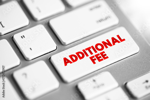 Foto Additional Fee - an additional charge, fee, or tax that is added to the cost of