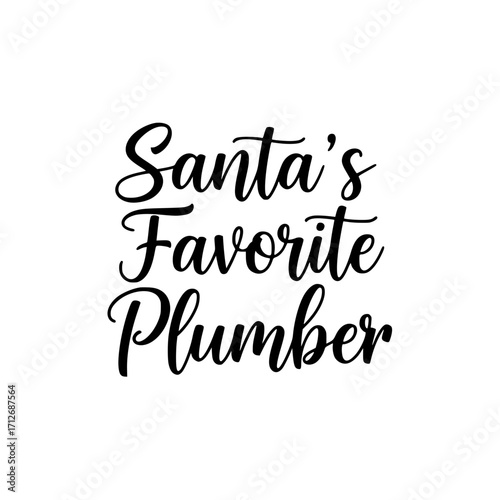 A whimsical typographical design playfully declares Santa's Favorite Plumber, evoking a sense of holiday cheer and unique professional appreciation.