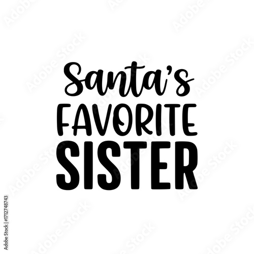 A festive message declares 'Santa's Favorite Sister' in bold lettering, perfect for holiday-themed designs and festive greetings. 