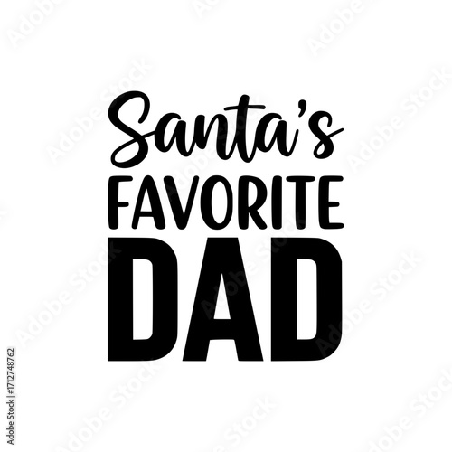 A heartwarming typographic design proclaims Santa's Favorite Dad, celebrating the special bond between a father and his child during the joyful Christmas season.
