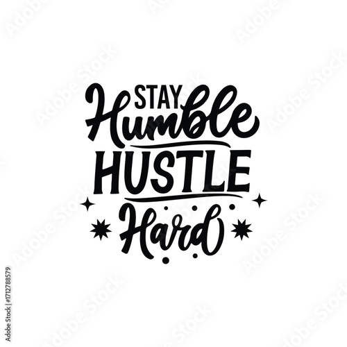 Stay Humble Hustle Hard Motivational Quote Typography