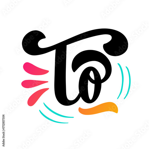 A bold and stylish vector illustration of the word "To" in a flowing, hand-lettered script font. The design features a dynamic gradient of pink and orange, along with decorative teal accent lines, set