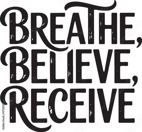 Black text quote BREATHEBELIEVERECEIVE with decorative flourishes on white breathe