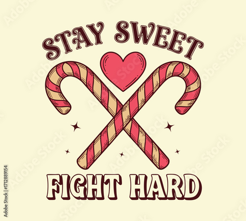 Stay Sweet Fight Hard Candy Cane Illustration – Motivational Holiday Art with Heart and Positive Quote