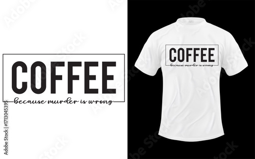 Humorous coffee themed vector design with the bold statement coffee because murder is wrong ideal for t shirts mugs and posters featuring a clean graphic style with vibrant colors and clear typography