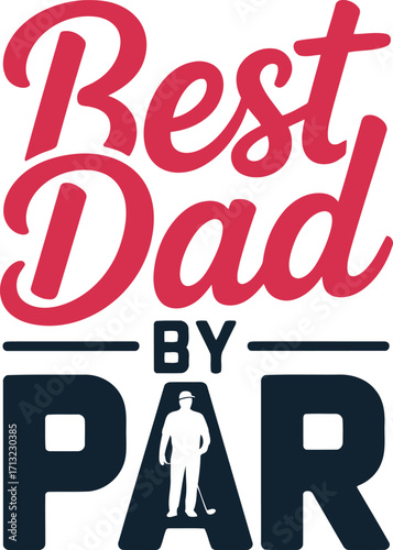 Best Dad By Par Golfing Design for Father's Day Gift Idea, Golf Lover, Golfer, and Golf Player Present