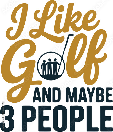 I Like Golf and Maybe 3 People Design for Introverted Golfers with a Sense of Humor and Style
