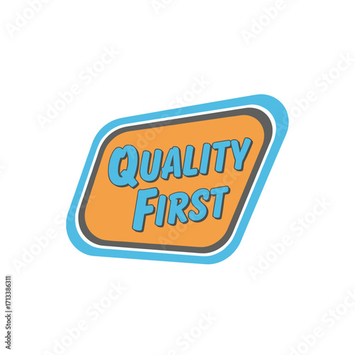 QUALITY FIRST text on an orange badge with blue and grey borders, emphasizing high standards and excellence in business.