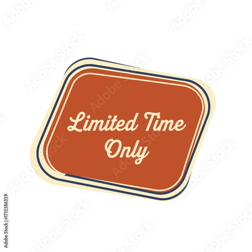 Limited Time Only retro vintage style promotional sticker or badge for special offers and exclusive deals