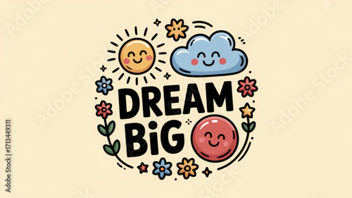 Dream big illustration with sun cloud and flowers for positive thinking and motivation inspiration art