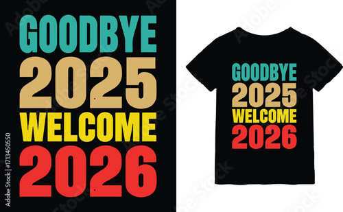 Goodbye 2025 Hello 2026 New Year Celebration T-Shirt Design.