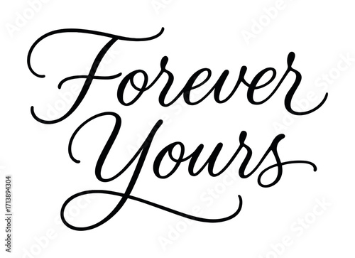Elegant script design of the phrase 'forever yours' in black