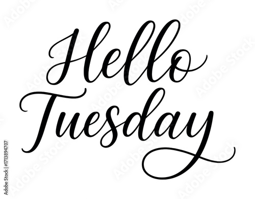 Hello tuesday greeting in elegant script font