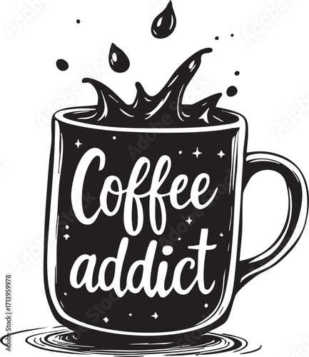 “Coffee Addict” black and white vector with splashing mug, cursive text, and ripple effect in energetic hand-drawn style