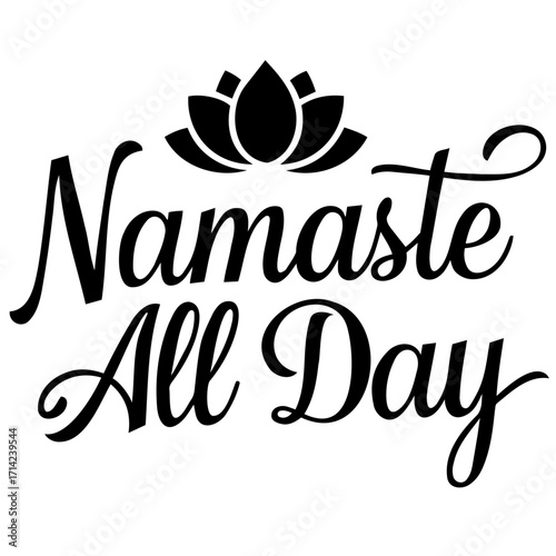 Namaste all day text with lotus flower design in black and white spiritual yoga themed vector illustration