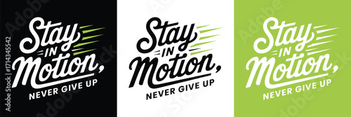 Stay in Motion Never Give Up motivational typography with dynamic script lettering for inspirational apparel and poster design
