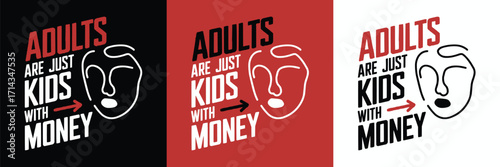 Adults are just kids with money typography quote minimal abstract face line art modern graphic for poster print sticker and t shirt design