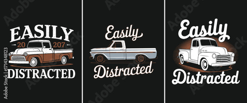Easily distracted vintage pickup truck illustration with retro typography for automotive classic vehicle poster or t shirt design