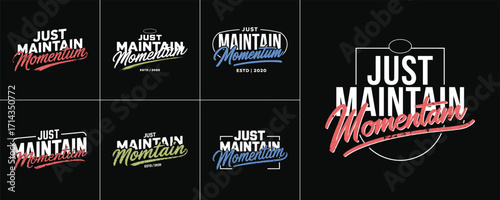Just Maintain Momentum motivational typography logo with bold script lettering in modern retro style for apparel and t shirt design